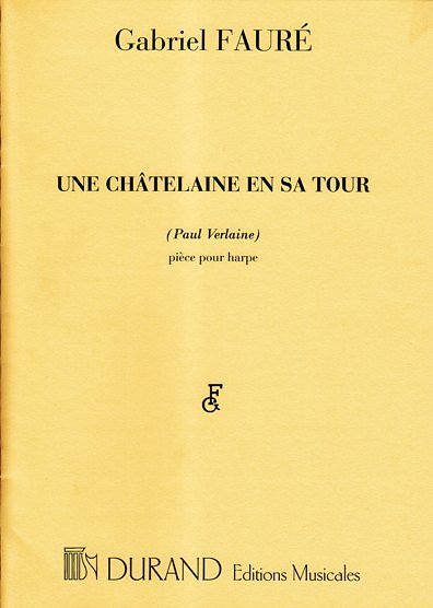 G. Fauré: Une Châtelaine en sa Tour (Paul Verlaine) (Part.)