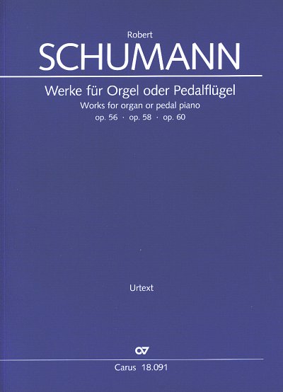 R. Schumann: Works for organ or pedal piano op. 56, op. 58, op. 60