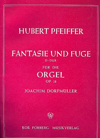 Fantasie und Fuge (D-Dur), op.18, Org