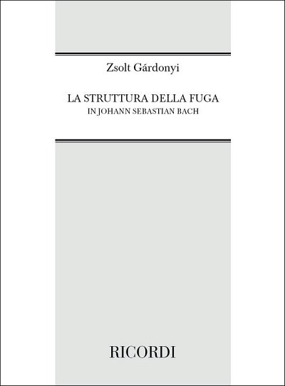 Z. Gárdonyi: La Struttura della fuga in Johann Sebastian Bach