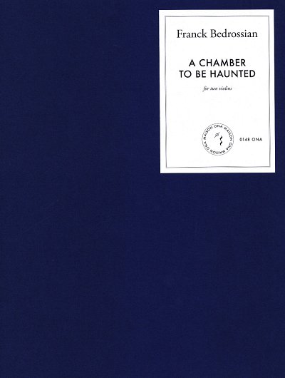 AQ: F. Bedrossian: A chamber to be haunted, 2Vl (2S (B-Ware)