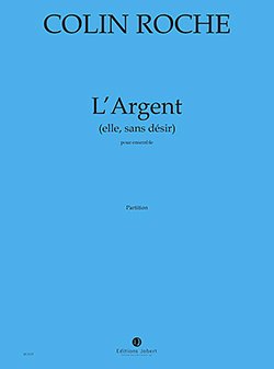 C. Roche: L'Argent (Elle, Sans Désir) (Pa+St)