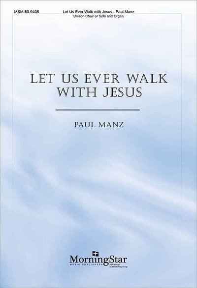 P. Manz: Let Us Ever Walk with Jesus