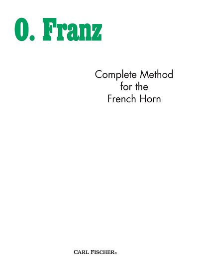 O. Franz: Complete Method for the French Horn, Hrn
