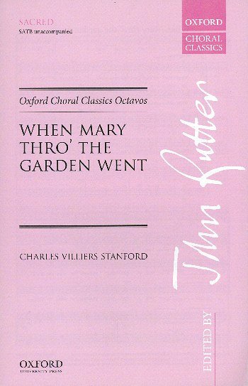 C.V. Stanford: When Mary thro' the garden went, Ch (Chpa)
