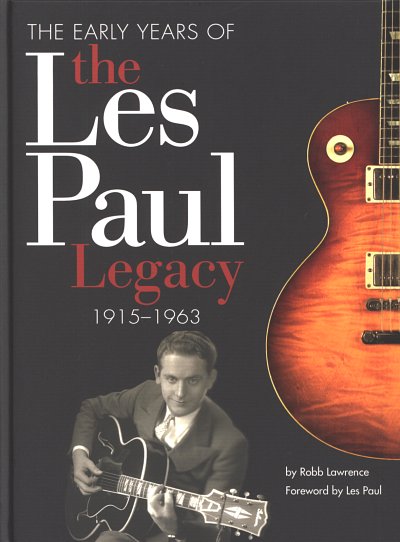 The Early Years Of The Les Paul Legacy 1915-1963