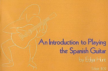 E.H. Hunt: An Introduction to playing the Spanish Guita, Git