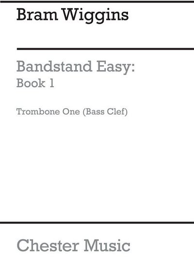 B. Wiggins: Bandstand Easy Book 1 (Trombone 1 BC)