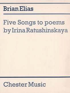 B. Elias: Five Songs To Poems By Irina Ratushinskaya