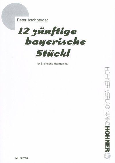 P. Aschberger: 12 zünftige bayerische Stück, SteirH (Griffs)
