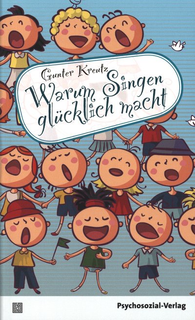 G. Kreutz: Warum Singen gluecklich macht (Bu)