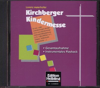 L. Maierhofer: Kirchberger Kindermesse. Audio-CD 1- oder 2-stimmigen Kinderchor und 3-stimmige Instrumentalbegleitung ad lib.