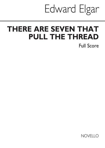 E. Elgar: There Are Seven That Pull The Thread (Part.)