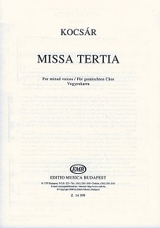 M. Kocsár: Missa Tertia, Gch (Chpa)