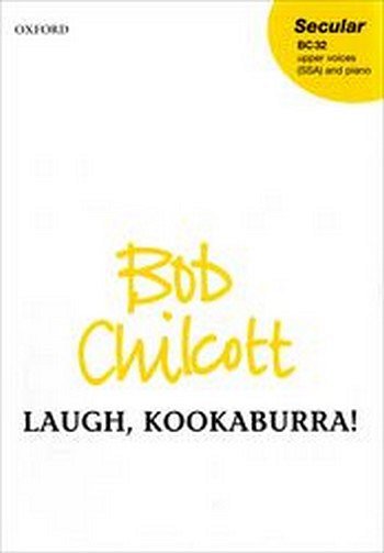 B. Chilcott: Laugh, Kookaburra!, Ch (Chpa)