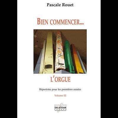 P. Rouet: Bien commencer l'orgue - Vol. 3, Org