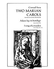 C. Susa: Two Marian Carols: I Sing of a Maiden