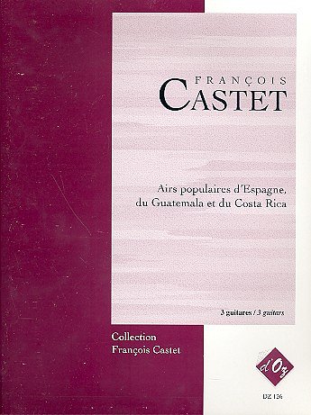 F. Castet: Airs populaires d'espagne du Guatem, 3Git (Pa+St)
