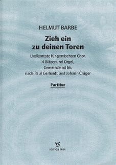 H. Barbe: Zieh Ein Zu Deinen Toren (Liedkantate)