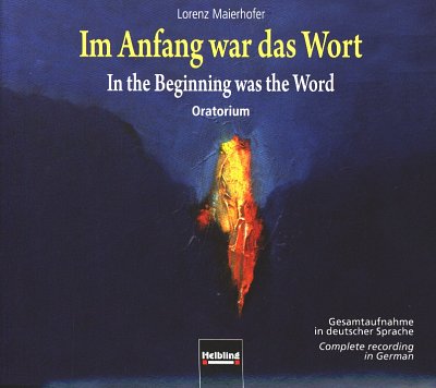 L. Maierhofer: Im Anfang war das Wort/In the Beginning Was the Word SATB, Sopran- und Bariton-Solo, Solo-Violine, Streichorchester und/oder Orgel