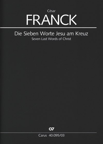 C. Franck: Die Sieben Worte Jesu am Kreuz, 3GesGchOrch (KA)