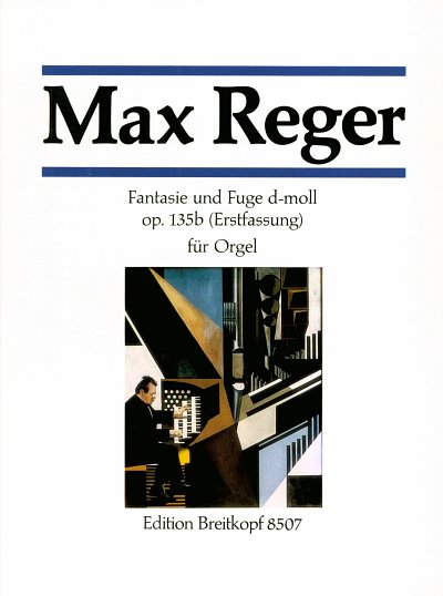 M. Reger: Fantasie und Fuge  d-Moll op. 135b