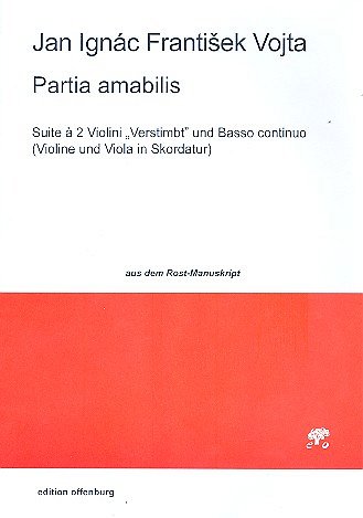 Vojta, Jan Ignác František: Suite Partia amabilis à 2 Violini „Verstimmt“ und Basso continuo (Violine und Viola in Skordatur)