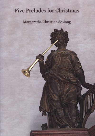 M.C. de Jong: 5 Preludes For Christmas, Org