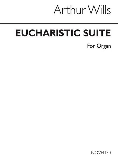 A. Wills: Eucharistic Suite For Organ, Org