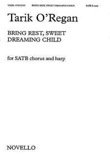 T. O'Regan: Bring Rest, Sweet Dreaming Child (Chpa)
