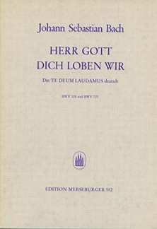 J.S. Bach: Herr Gott dich loben wir BWV328 und BWV72 (Part.)
