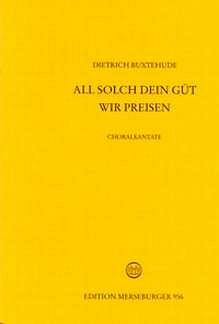 D. Buxtehude: All solch dein Guet wir preis, GchStrBc (Part.