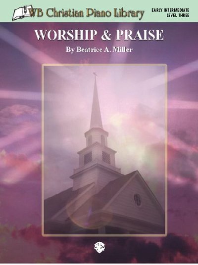 Miller Beatrice A.: Worship + Praise Wb Christian Piano Libr