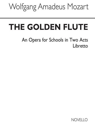 W.A. Mozart: The Golden Flute Libretto