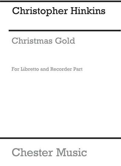 C. Hinkins: Christmas Gold Libretto and Recorder Part