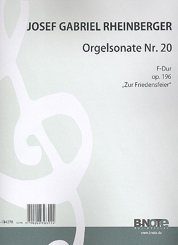 J. Rheinberger et al.: Orgelsonate Nr.20 F-Dur op.196 “Zur Friedensfeier“