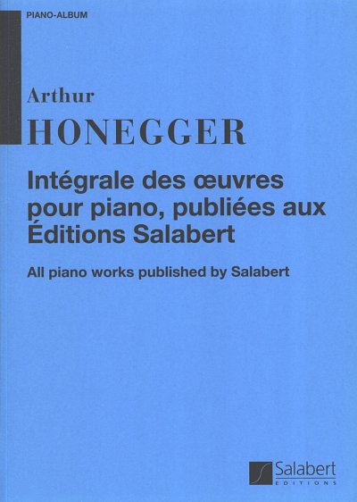 A. Honegger: Intégrale Des Oeuvres pour Piano