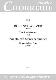 Schweizer R.: Wir Stolzen Menschenkinder Chorreihe 218