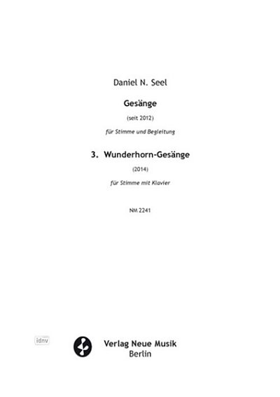 Seel, Daniel N.: Wunderhorn-Gesänge Stimme und Klavier (2014)