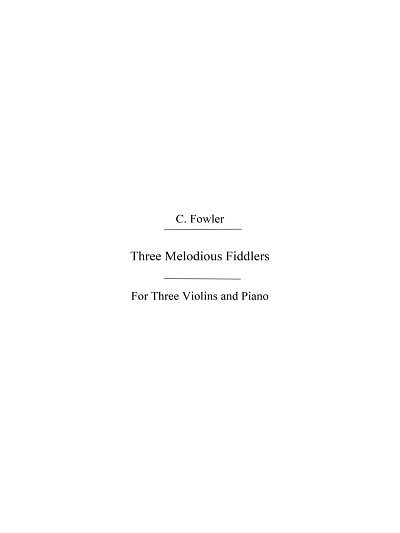 Fowler, C Three Melodious Fiddlers, VlKlav (KlavpaSt)