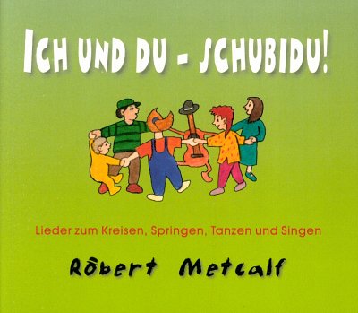 Metcalf Robert: Ich Und Du - Schubidu