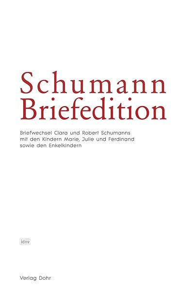 Schumann, Robert; Schumann, Clara: Schumann Briefedition: Marie, Julie, Ferdinand und die Enkelkinder