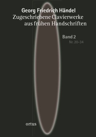 G.F. Handel: Zugeschriebene Clavierwerke aus frühen Handschriften 2