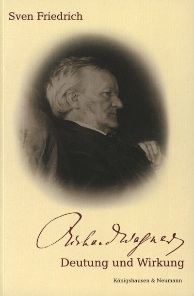 S. Friedrich: Richard Wagner - Deutung und Wirkung (Bu)