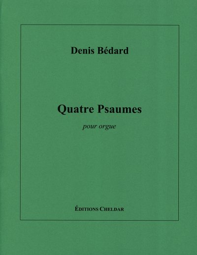 D. Bedard: Quatre Psaumes, Org