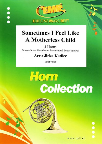 J. Kadlec: Sometimes I Feel Like  A Motherless Child, 4Hrn