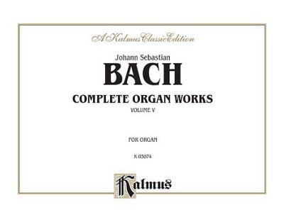 J.S. Bach: Complete Organ Works, Volume V