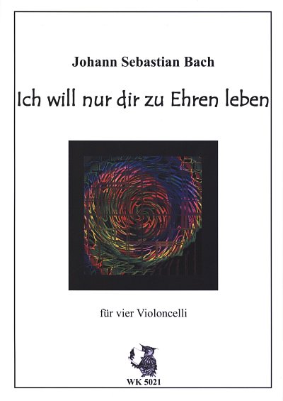 J.S. Bach: Ich Will Nur Dir Zu Ehren Leben