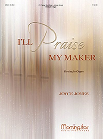 I'll Praise My Maker: Partita for Organ, Org