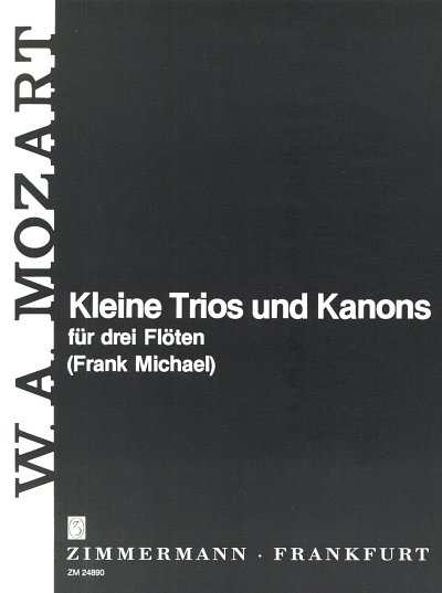 W.A. Mozart: Kleine Trios + Kanons